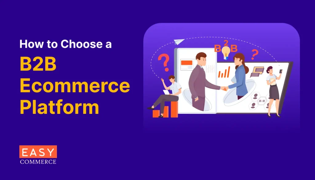 How to Choose a B2B Ecommerce Platform