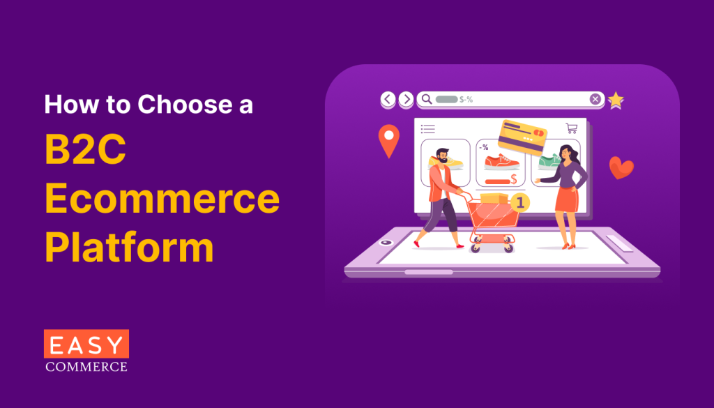 How to Choose a B2C Ecommerce Platform